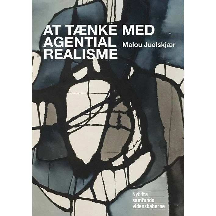 At tænke med agential realisme - Malou Juelskjær
