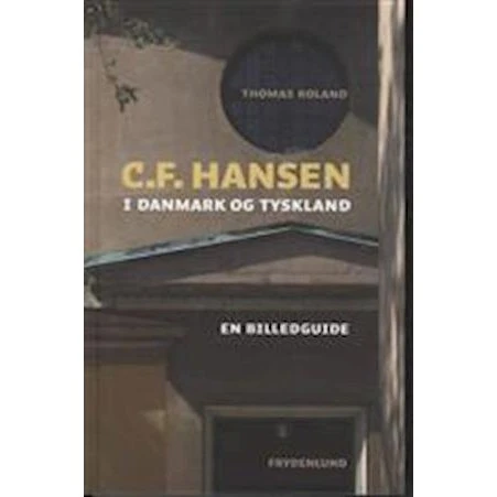 C.F. Hansen i Danmark og Tyskland af Thomas Roland