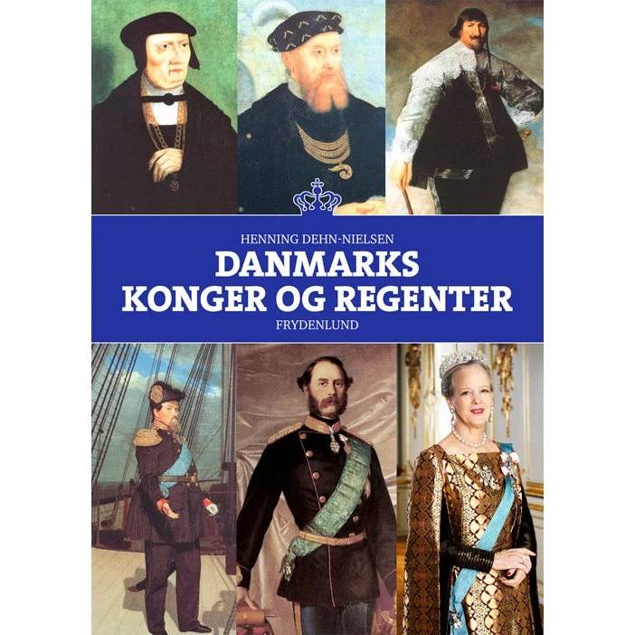 Danmarks konger og regenter - Henning Dehn-Nielsen