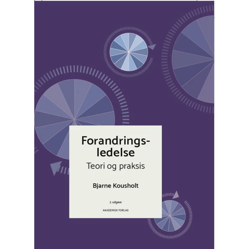 Forandringsledelse - Teori og praksis - Bjarne Kousholt