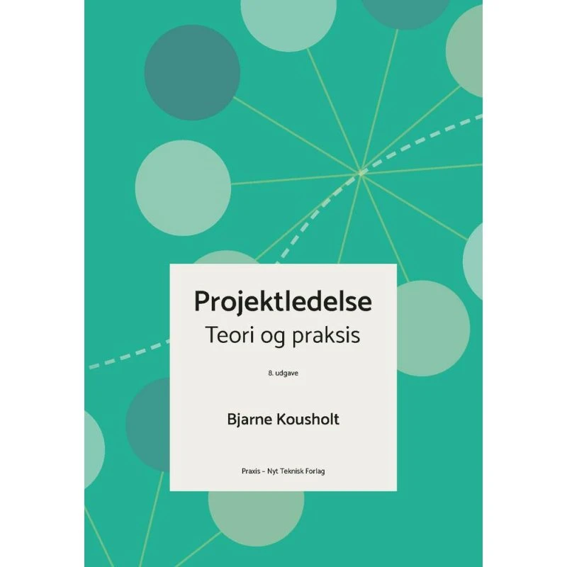 Projektledelse - teori og praksis af Bjarne Kousholt