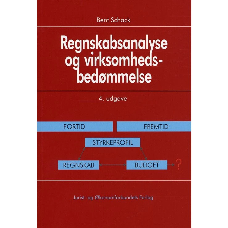 Regnskabsanalyse og virksomhedsbedømmelse 4. udg. - Bent Schack