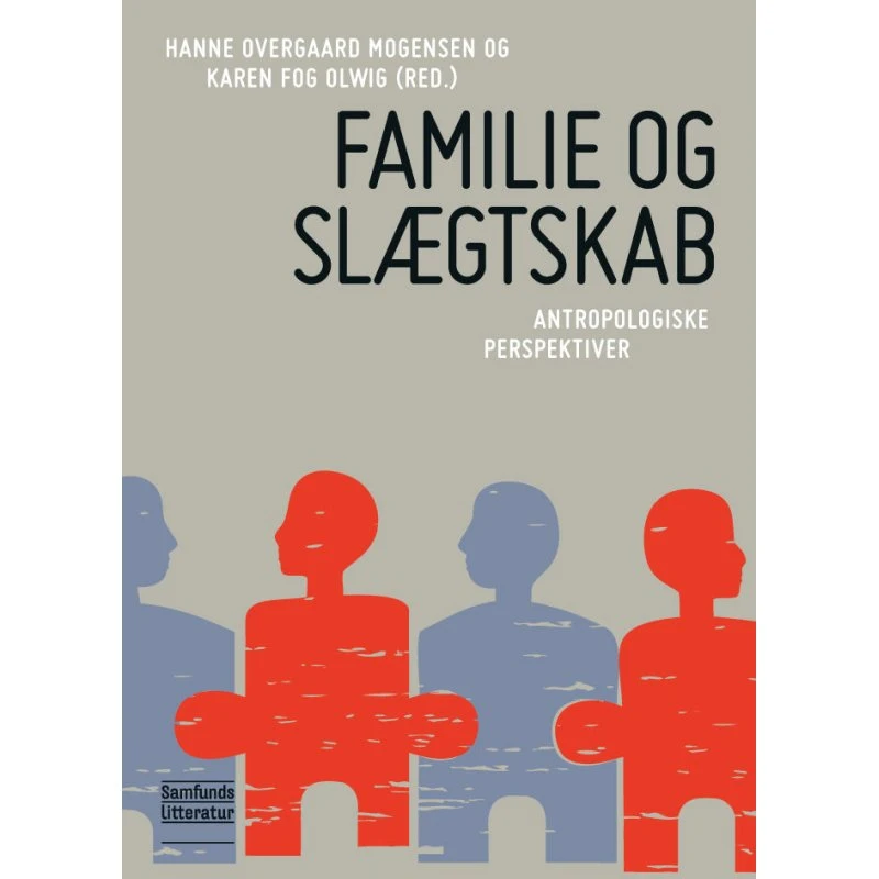 Familie og slægtskab - Karen Fog Olwig & Hanne Overgaard Mogensen