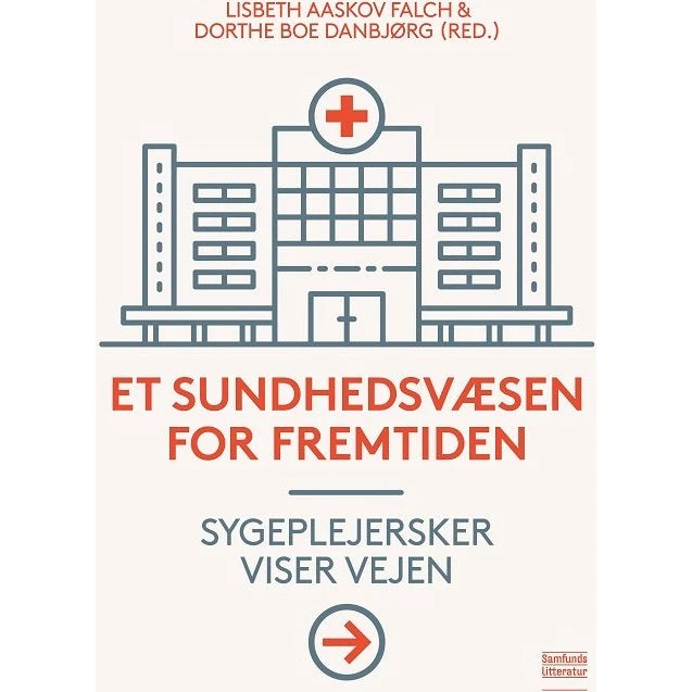 Et sundhedsvæsen for fremtiden - Lisbeth Aaskov Falch & Dorthe Boe Danbjørg
