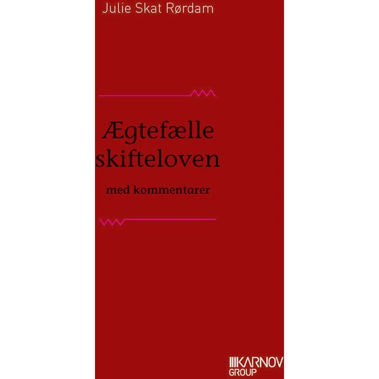 Ægtefælleskifteloven med kommentarer - Julie Skat Rørdam
