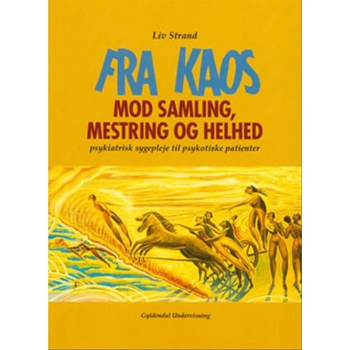 Fra kaos mod samling, mestring og helhed - Liv Strand