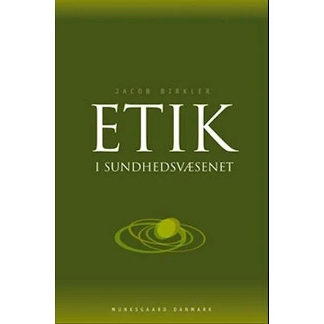 Etik i sundhedsvæsenet - Jacob Birkler - Bog