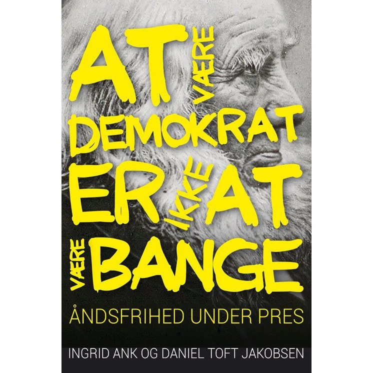 At være demokrat er ikke at være bange af Daniel Toft Jakobsen & Ingrid Ank