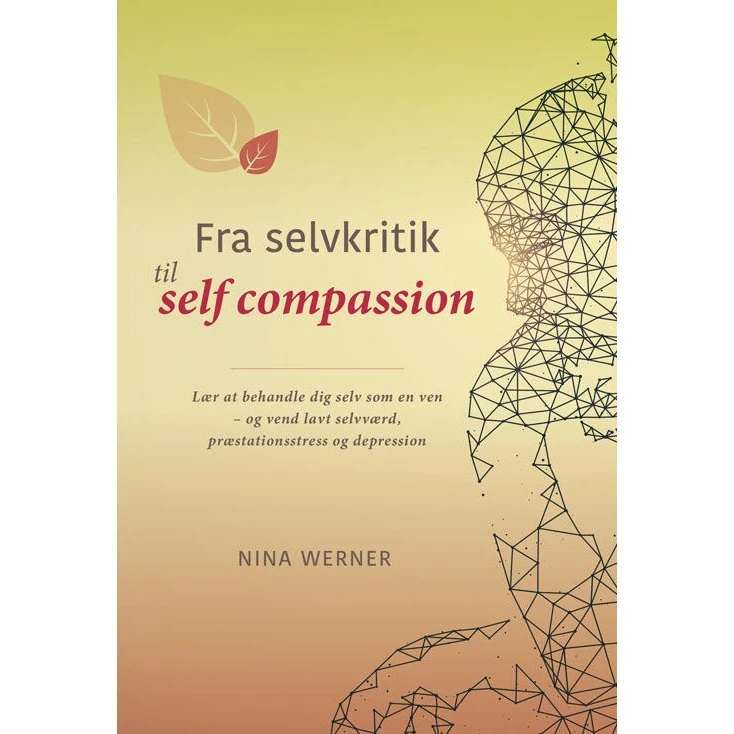 Nina Werner: Fra selvkritik til self compassion