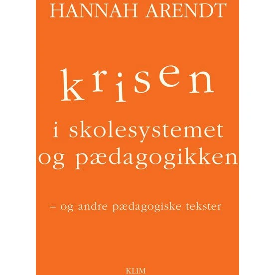 Hannah Arendt: Krisen i skolesystemet og pædagogikken