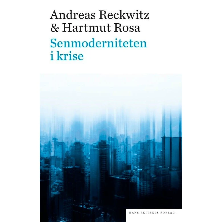 Senmoderniteten i krise - Hartmut Rosa