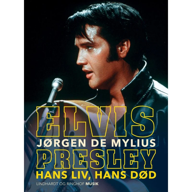 Elvis Presley: Hans liv, hans død - Jørgen de Mylius