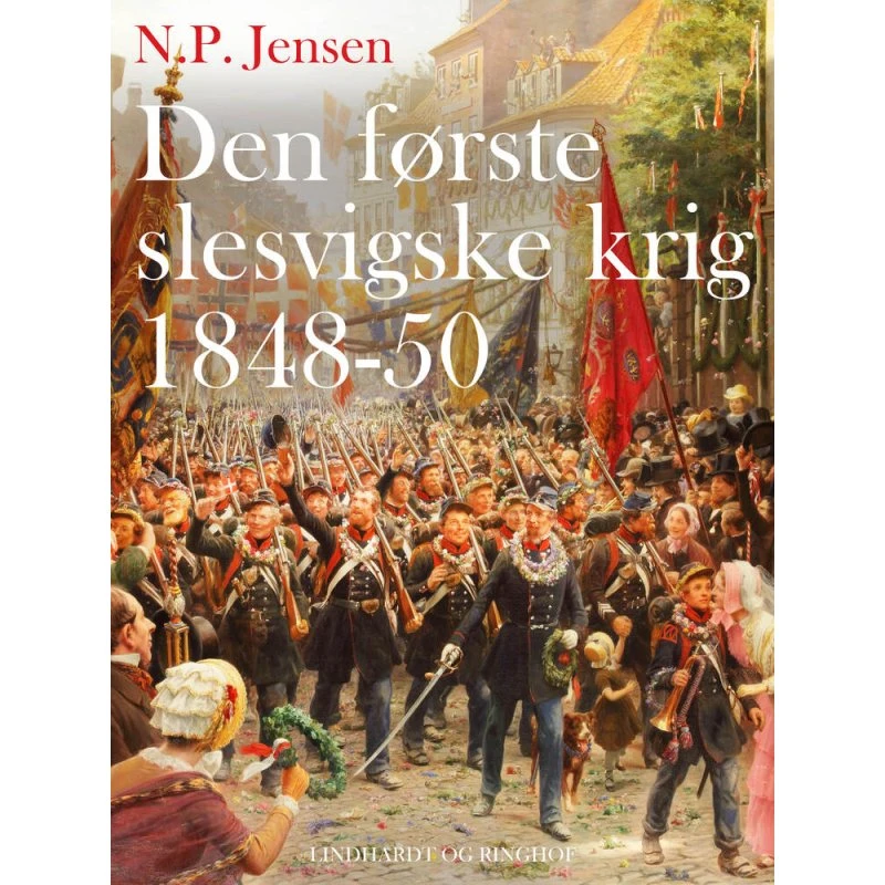 Den første slesvigske krig 1848-50 af N.P. Jensen