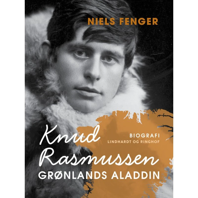 Knud Rasmussen. Grønlands Aladdin - Niels Fenger