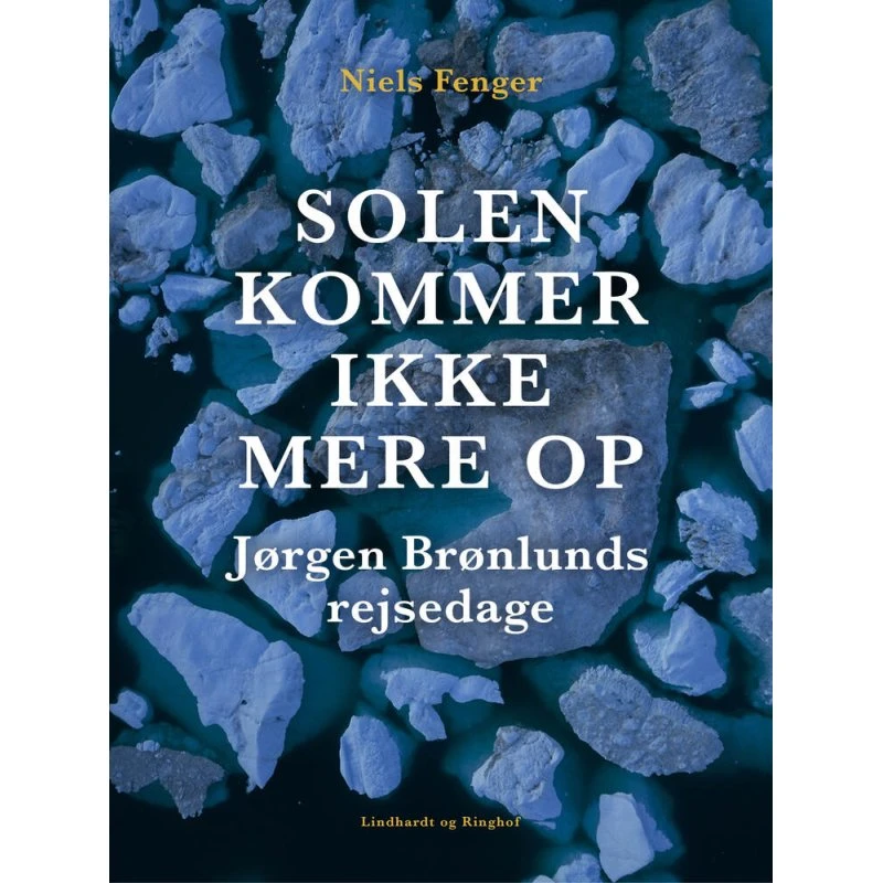 Solen kommer ikke mere op. Jørgen Brønlunds rejsedage af Niels Fenger