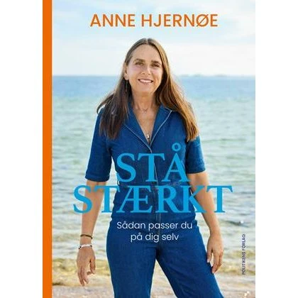 Anne Hjernøe: Stå stærkt - sådan passer du på dig selv (Bog)