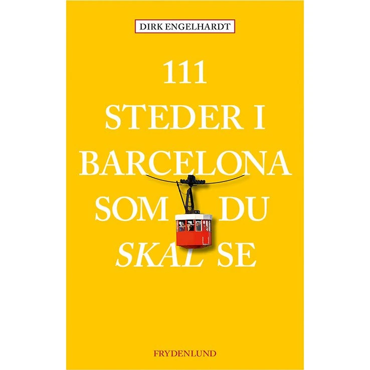 111 steder i Barcelona som du skal se - Dirk Engelhardt