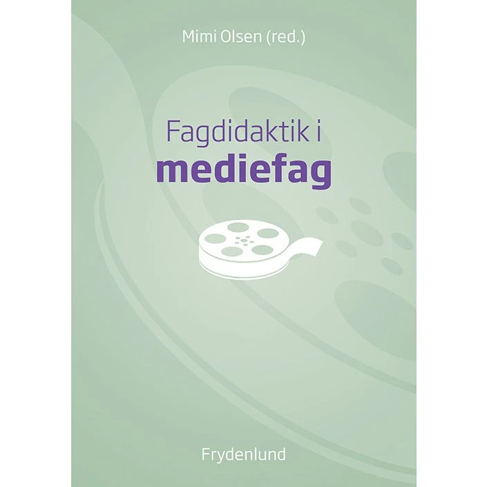 Fagdidaktik i mediefag - Mimi Olsen