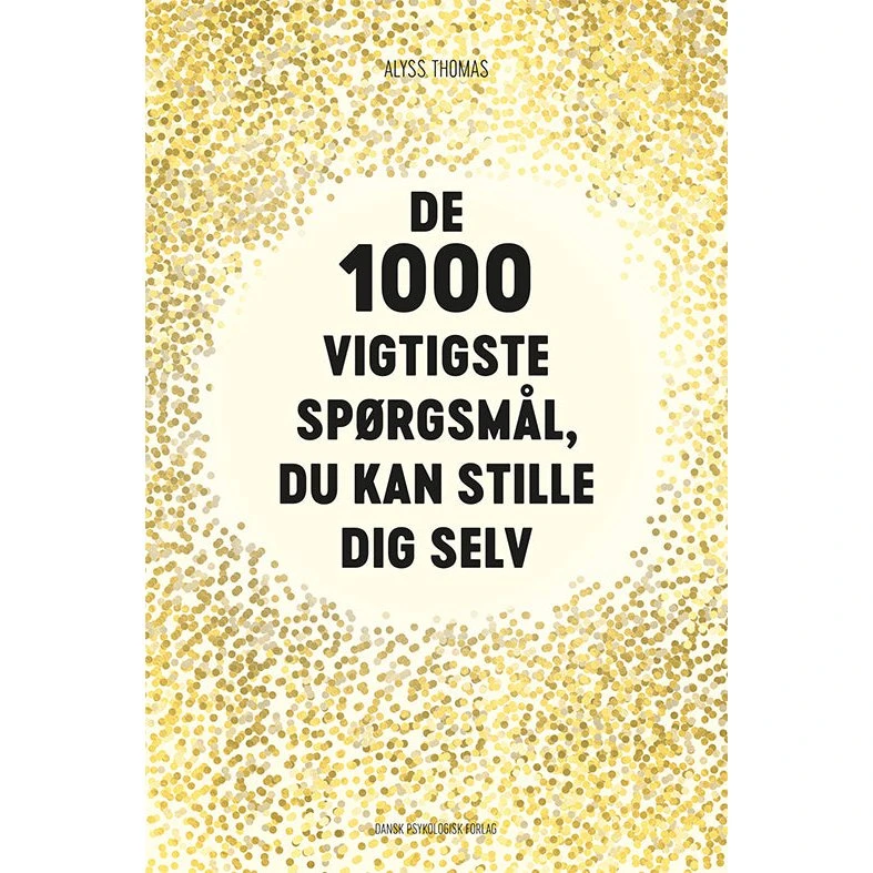 De 1000 vigtigste spørgsmål, du kan stille dig selv - Alyss Thomas