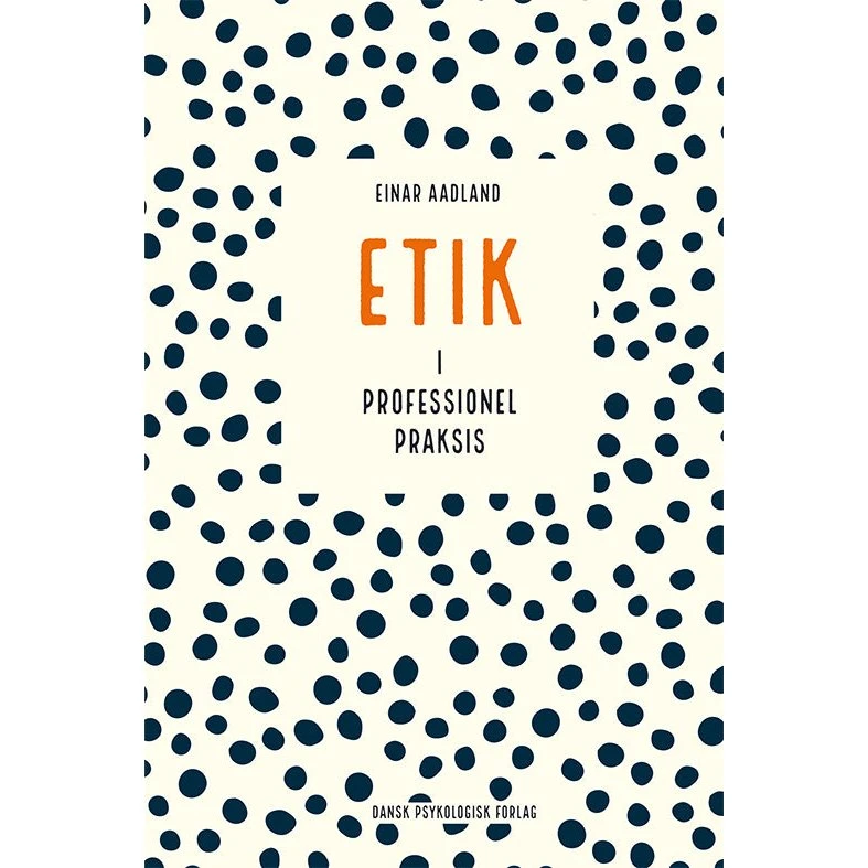 Etik i professionel praksis - Einar Aadland