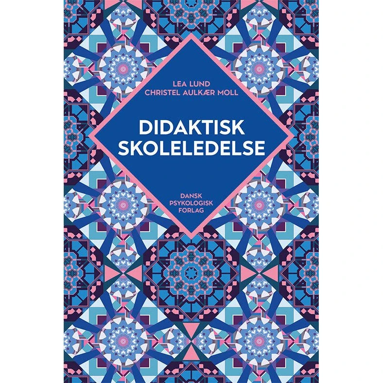 Didaktisk skoleledelse - Christel Aulkær Moll & Lea Lund