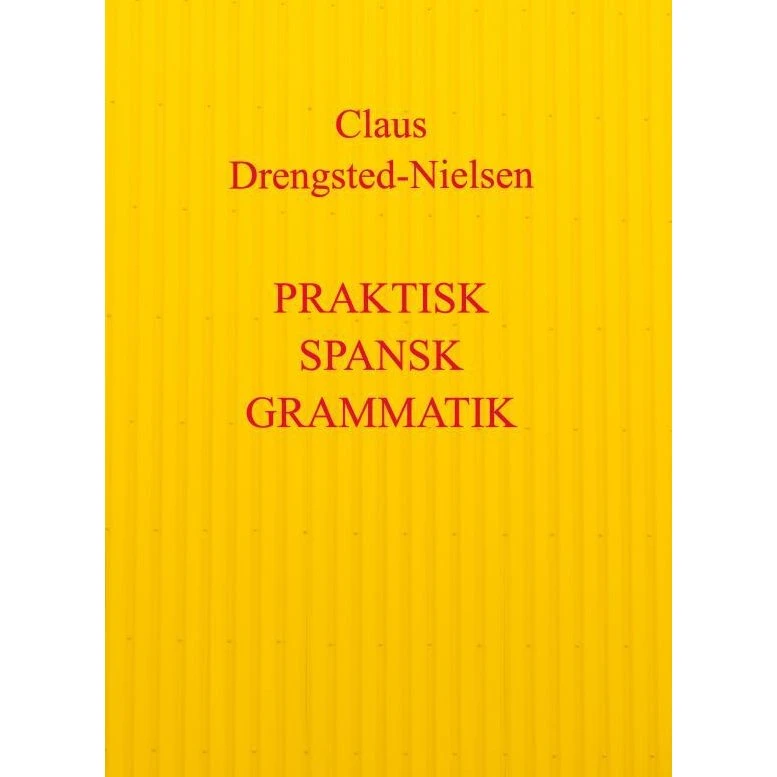 Praktisk spansk grammatik - Claus Drengsted-Nielsen