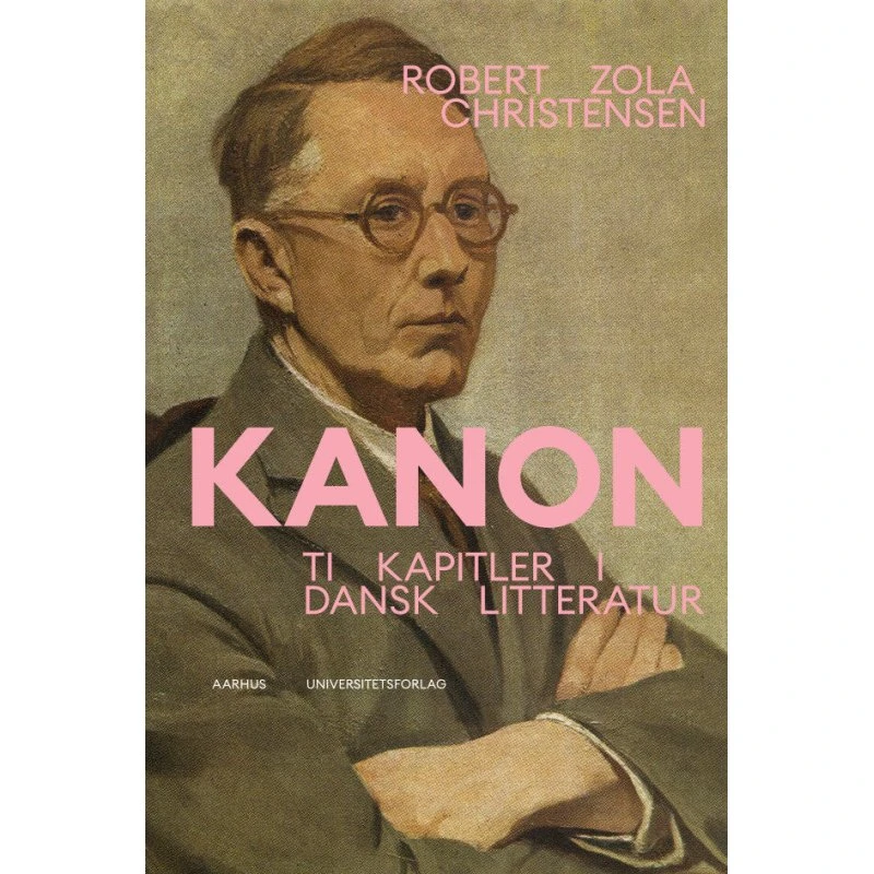 Kanon. Ti kapitler i dansk litteratur - Robert Zola Christensen