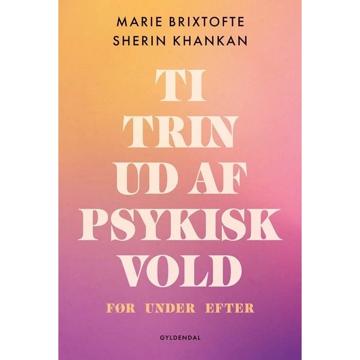 Ti trin ud af psykisk vold - Marie Magne Brixtofte & Sherin Khankan
