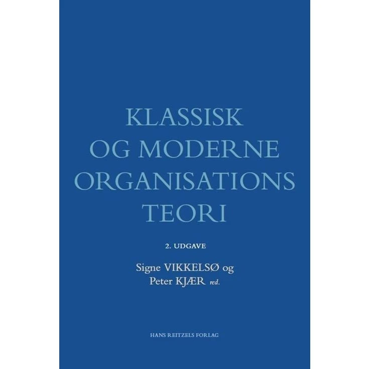 Klassisk og moderne organisationsteori - 2. udgave