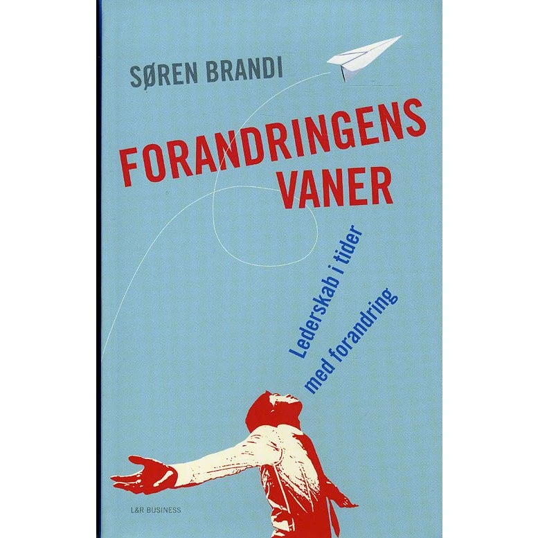 Forandringens vaner: Lederskab i tider med forandring - Søren Brandi