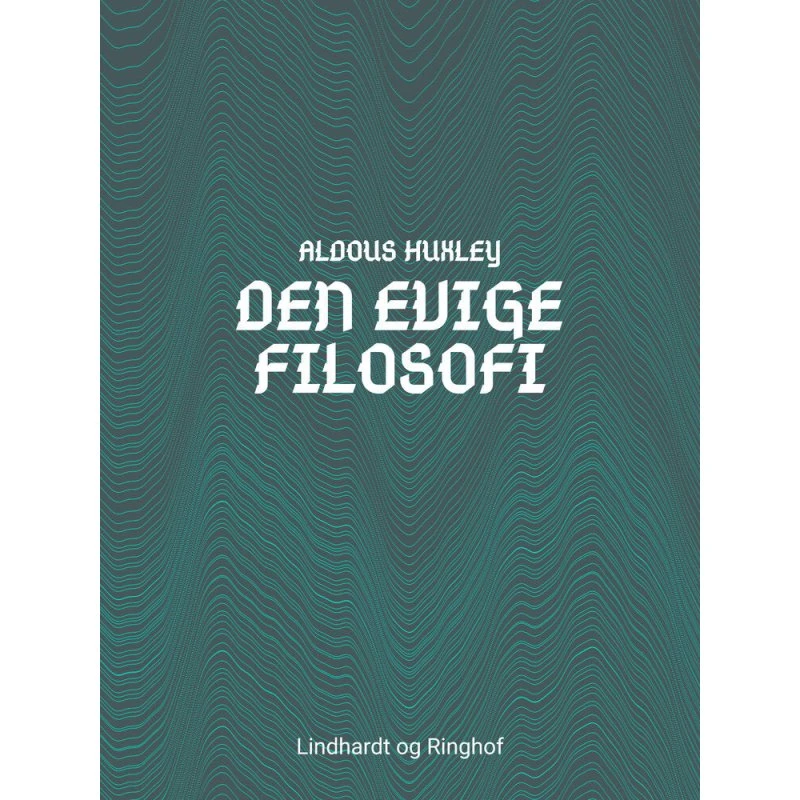Aldous Huxley - Den evige filosofi