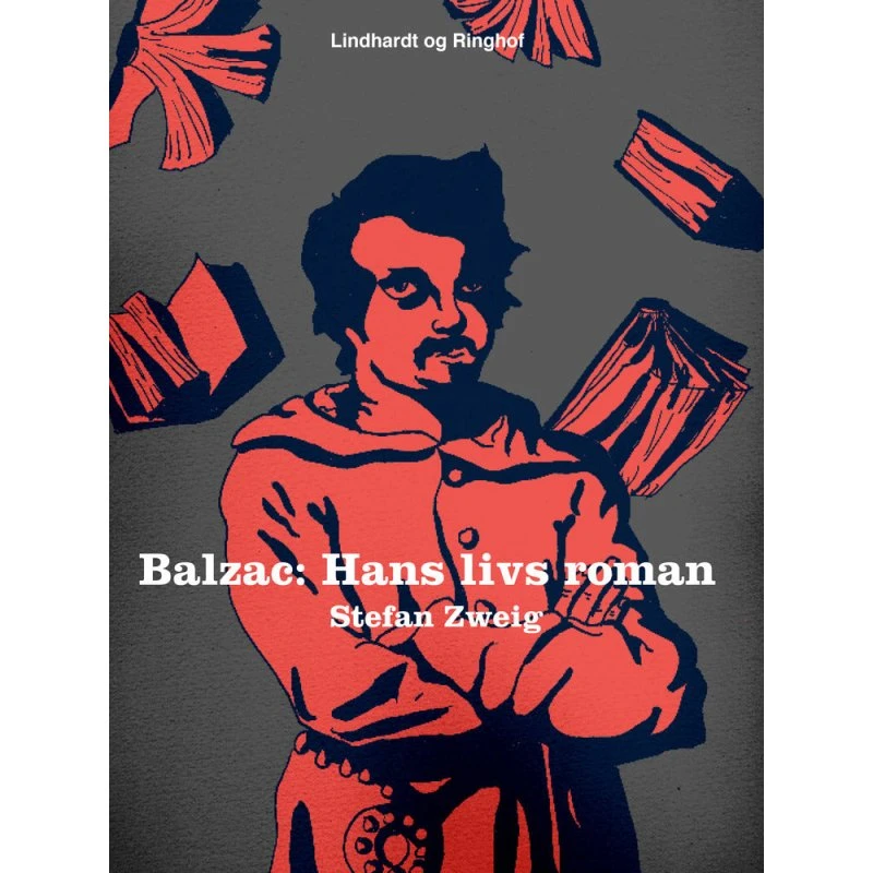 Balzac: Hans livs roman - Stefan Zweig