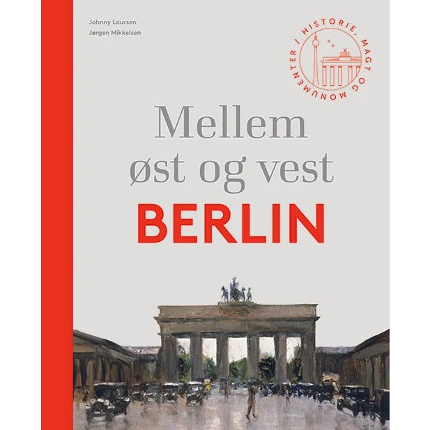 Mellem øst og vest: Berlin af Johnny Laursen og Jørgen Mikkelsen