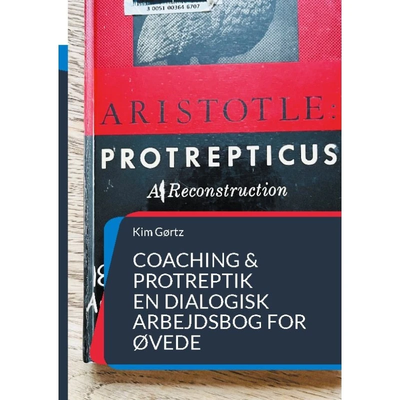 Coaching & protreptik: En dialogisk arbejdsbog for øvede af Kim Gørtz