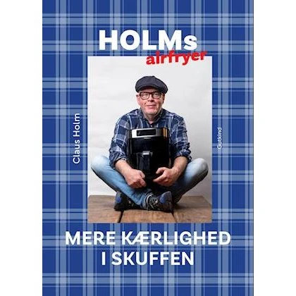 Holms airfryer - Mere kærlighed i skuffen - Claus Holm (Bog)