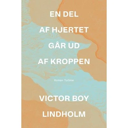 En del af hjertet går ud af kroppen - Victor Boy Lindholm - Bog