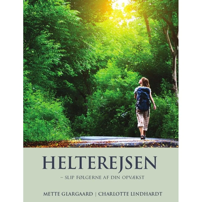 Helterejsen - slip følgerne af din opvækst af Charlotte Lindhart & Mette Glargaard