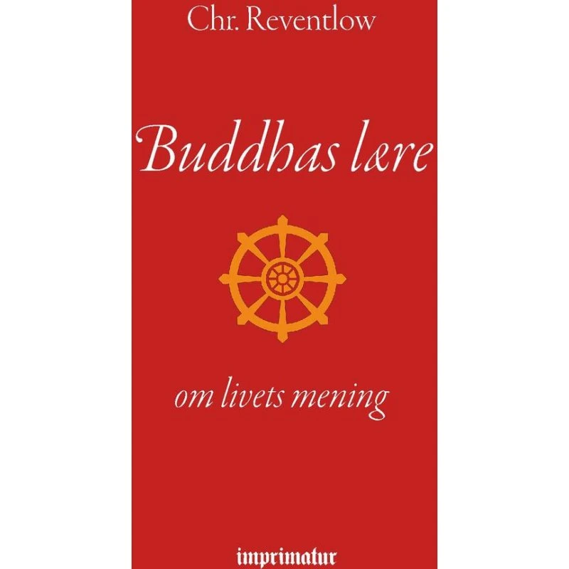 Buddhas lære - om livets mening af Chr. Reventlow