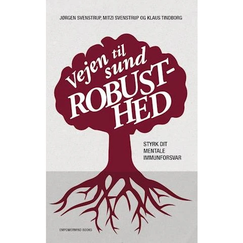 Vejen til sund robusthed - Jørgen Svenstrup, Klaus Tindborg & Mitzi Svenstrup