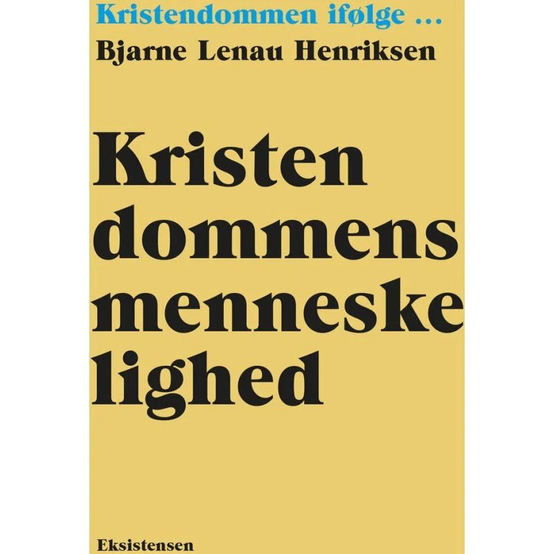Kristendommens menneskelighed - Bjarne Lenau Henriksen