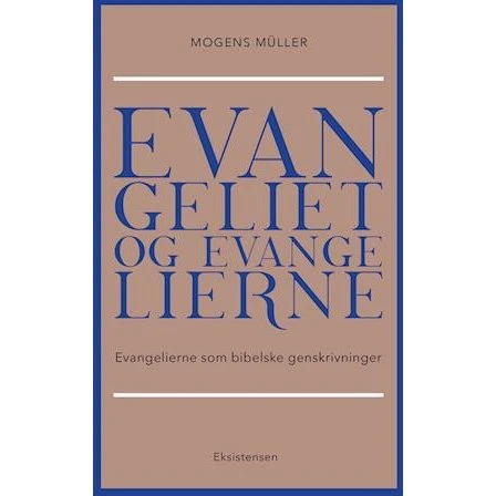 Evangeliet og evangelierne - Mogens Müller - Bog