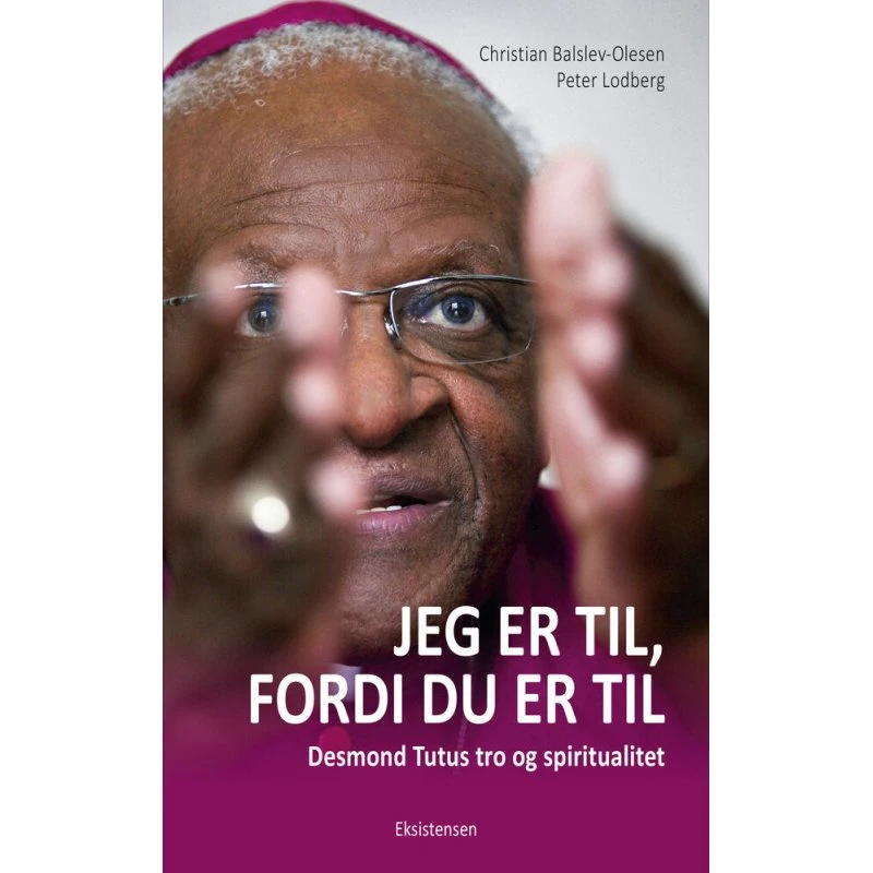 Jeg er til, fordi du er til - Desmond Tutu - Bog