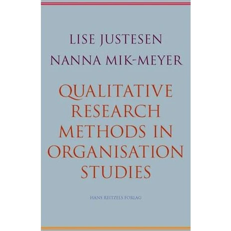 Qualitative Research Methods - Lise Justesen & Nanna Mik-Meyer