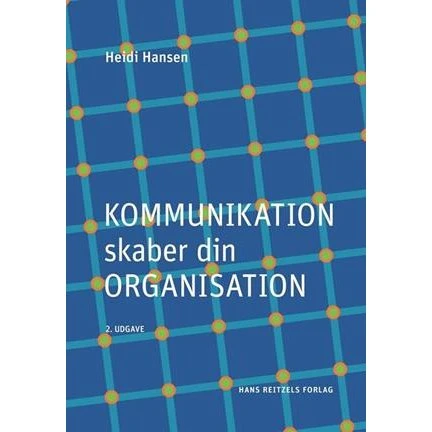 Kommunikation skaber din organisation - Heidi Hansen - Bog