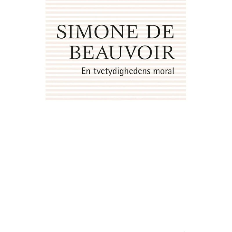 En tvetydighedens moral - Simone de Beauvoir