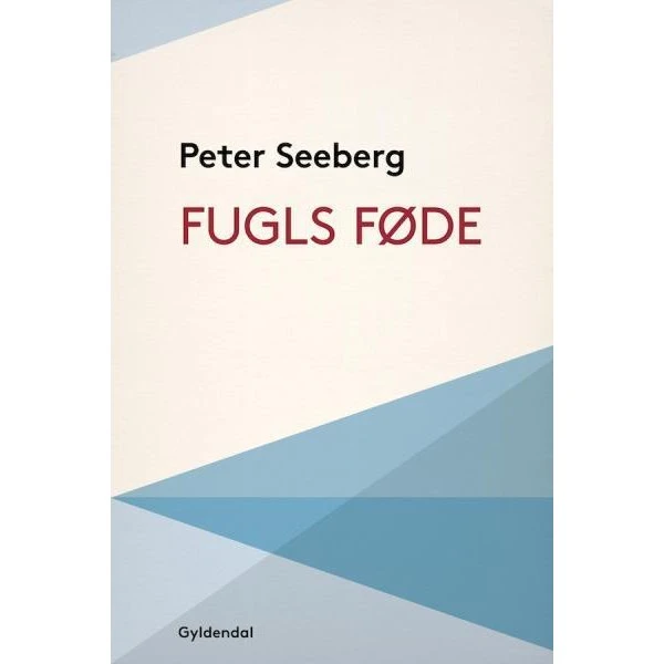 Fugls føde - Peter Seeberg (Lydbog)