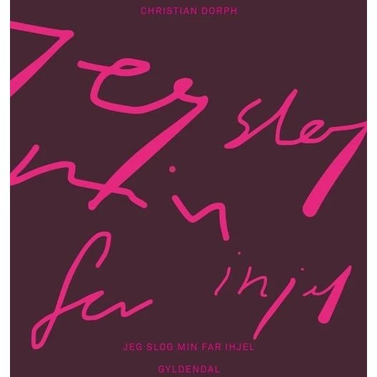 Jeg slog min far ihjel - Christian Dorph
