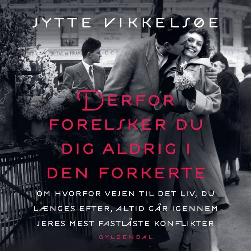 Derfor forelsker du dig aldrig i den forkerte - Jytte Vikkelsøe