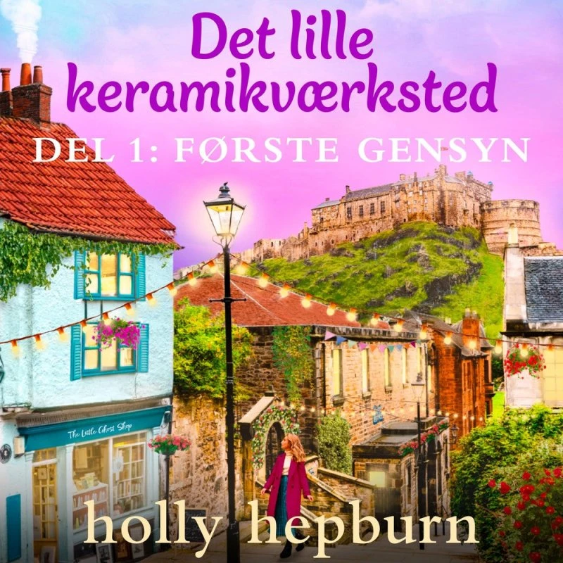 Det lille keramikværksted 1: Første gensyn - Holly Hepburn
