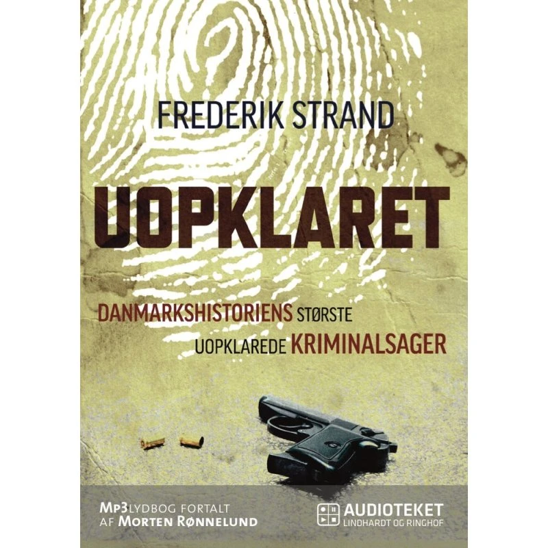 Uopklaret - Danmarkshistoriens største uopklarede kriminalsager